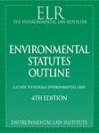 Environmental Statutes Outline: A Guide to Federal Laws, 4th Edition