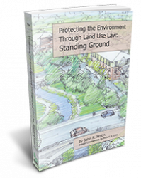 Protecting the Environment Through Land Use Law: Standing Ground