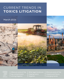 Current Trends in Toxics Litigation (March 2026)