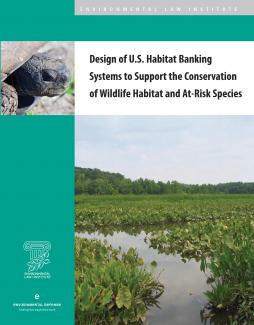 Design of U.S. Habitat Banking Systems to Support the Conservation of Wildlife H