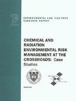 Chemical and Radiation Environmental Risk Management at the Crossroads: Case Stu