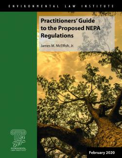 Practitioners' Guide to Proposed NEPA Regulations