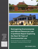 Reimagining Environmental and Natural Resources Law: A Synthesis Report Exploring the Next 50 Years of Environmental Law