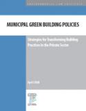 Municipal Green Building Policies: Strategies for Transforming Building Practice
