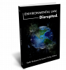 Book cover of "Environmental Law, Disrupted."