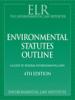 Environmental Statutes Outline: A Guide to Federal Laws, 4th Edition